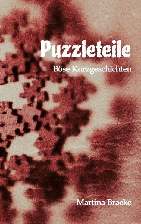 "Puzzleteile. Böse Kurzgeschichten. Martina Bracke." Ein abstraktes Muster, das an Puzzleteile erinnert.