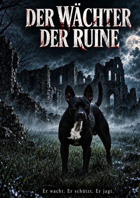 "DER WÄCHTER DER RUINE" und "Er wacht. Er schützt. Er jagt." Ein schwarzer Hund vor alten Ruinen bei Vollmond.