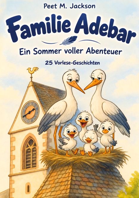 "Familie Adebar: Ein Sommer voller Abenteuer, 25 Vorlese-Geschichten." Illustration von Störchen auf einem Kirchturmdach.