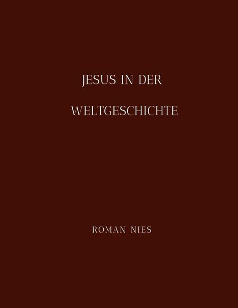 „JESUS IN DER WELTGESCHICHTE“ und „ROMAN NIES“ in weißer Schrift auf dunkelbraunem Hintergrund.