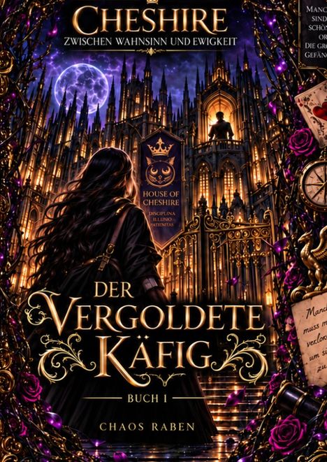 "Cheshire: Zwischen Wahnsinn und Ewigkeit. Der Vergoldete Käfig. Buch 1. Chaos Raben." Ein Rückansicht einer Frau vor einer gotischen Kathedrale.