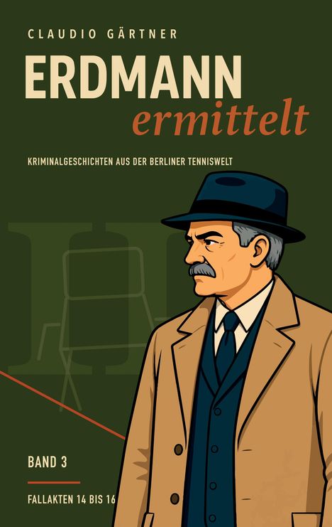 „Erdmann ermittelt“ von Claudio Gärtner. Band 3, Kriminalgeschichten aus der Berliner Tenniswelt. Illustration eines Mannes im Trenchcoat.
