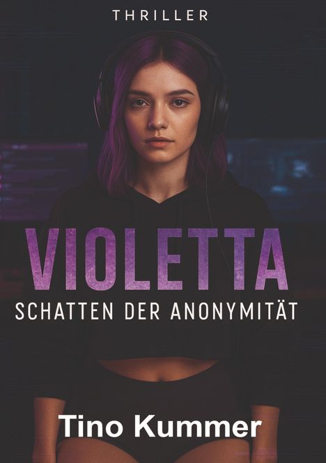 Text: "THRILLER", "VIOLETTA: SCHATTEN DER ANONYMITÄT", "Tino Kummer". Frau mit lila Haaren und Kopfhörern.