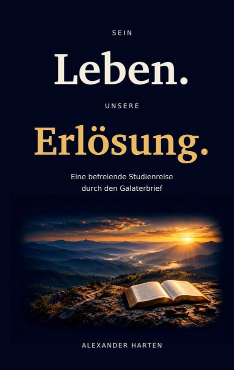 Text: "Sein Leben. Unsere Erlösung. Eine befreiende Studienreise durch den Galaterbrief. Alexander Harten." Geöffnetes Buch vor Sonnenuntergang.
