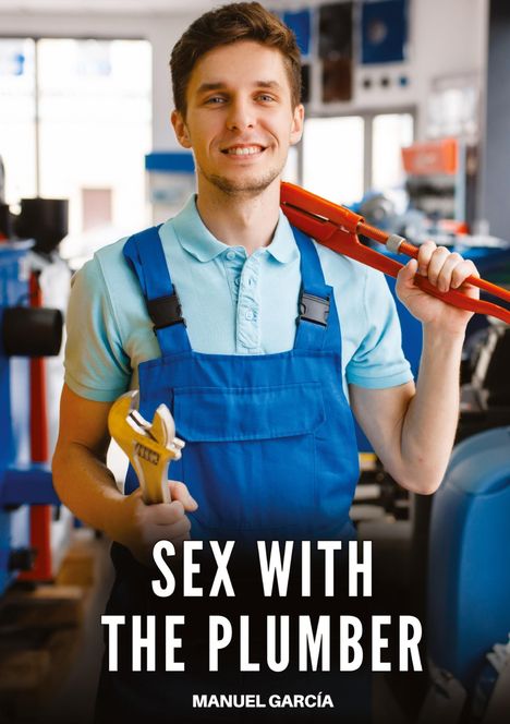 Titel: "SEX WITH THE PLUMBER" und "MANUEL GARCÍA". Junger Mann in blauer Latzhose mit großen Werkzeugen.