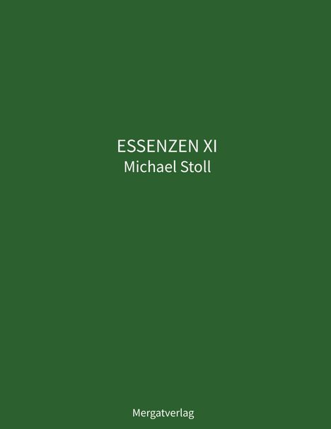 ESSENZEN XI, Michael Stoll. Unten: Mergatverlag. Grüner Hintergrund.