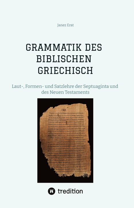 "Grammatik des biblischen Griechisch" von Janez Erat, antikes Manuskript, treedition-Logo unten.