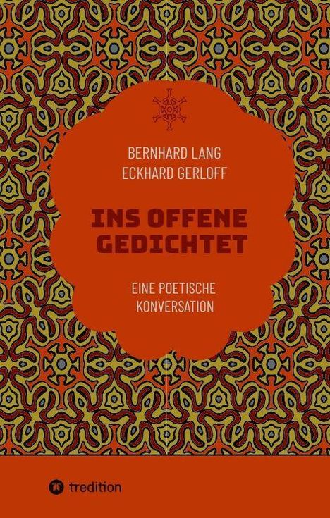 "INS OFFENE GEDICHTET - Eine poetische Konversation" von Bernhard Lang und Eckhard Gerloff. Ornamentiertes Design.