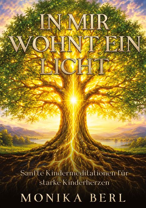 IN MIR WOHNT EIN LICHT. Sanfte Kindermeditationen für starke Kinderherzen. Illustration eines leuchtenden Baums.