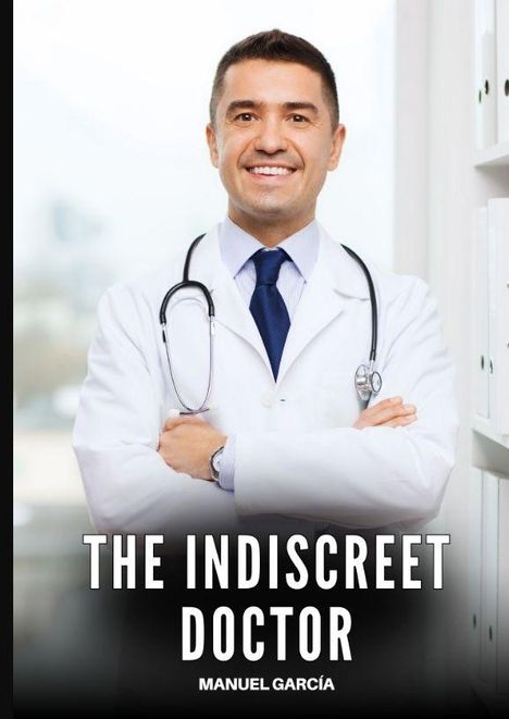 "The Indiscreet Doctor" und "Manuel García" stehen unter einem lächelnden Arzt mit weißem Kittel und Stethoskop.