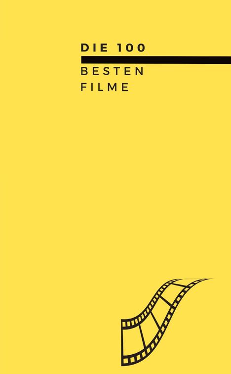 Texte: "DIE 100 BESTEN FILME". Gelber Hintergrund mit stilisiertem Filmstreifen unten rechts.
