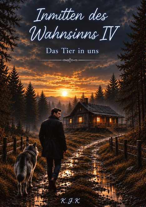 "Inmitten des Wahnsinns IV: Das Tier in uns." Ein Mann mit Hund auf einem Waldweg bei Sonnenuntergang, Hütte im Hintergrund.