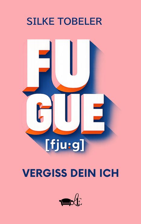 „SILKE TOBELER, FUGUE [fjuːg], VERGISS DEIN ICH“, darunter ein kleines Logo mit Sofa und Initialen. Hintergrund rosa.
