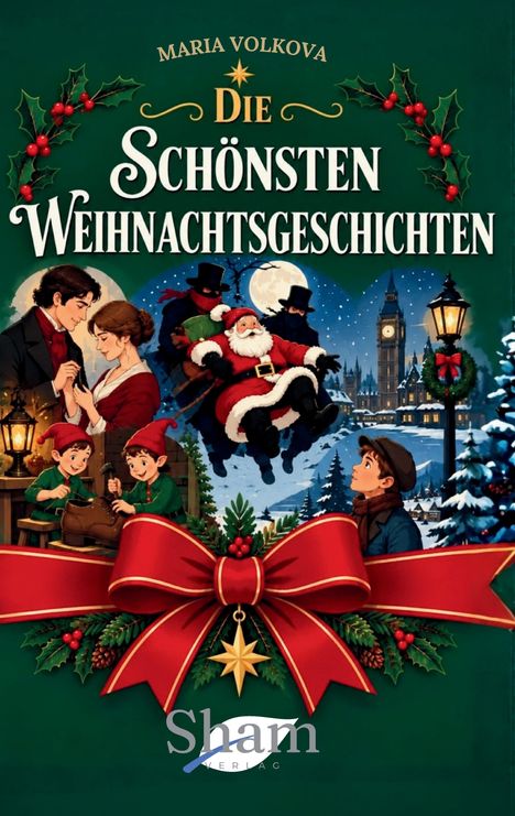 "Die schönsten Weihnachtsgeschichten" von Maria Volkova. Illustration mit Weihnachtsmann, Elfen, Paar und Big Ben.