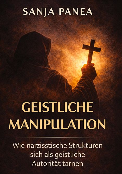 "SANJA PANEA, GEISTLICHE MANIPULATION" steht oben. Silhouette einer Kapuzengestalt mit Kreuz vor leuchtendem Hintergrund.