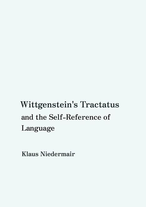 "Wittgenstein's Tractatus and the Self-Reference of Language" von Klaus Niedermair auf hellem Hintergrund.