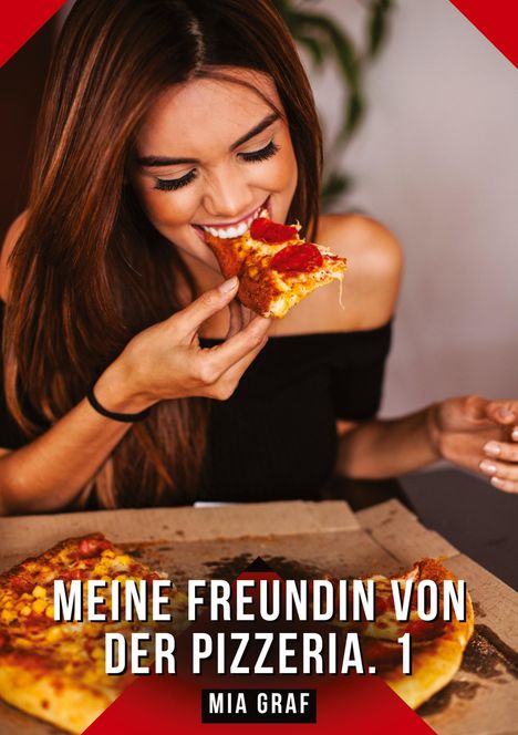 "MEINE FREUNDIN VON DER PIZZERIA. 1" - MIA GRAF. Eine Frau isst genussvoll ein Stück Pizza.