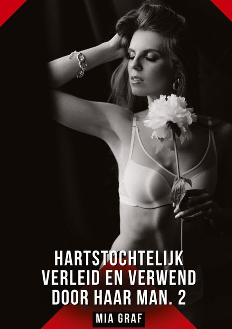 **HARTSTOCHTELIJK VERLEID EN VERWEND DOOR HAAR MAN. 2**  
**MIA GRAF**  
Schwarz-weißes Foto einer Frau mit Blume in der Hand.