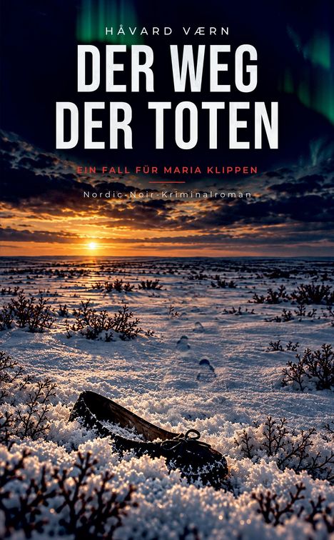 "Der Weg der Toten" von Håvard Værn. Eine verschneite Landschaft bei Sonnenuntergang, Schuh im Vordergrund.