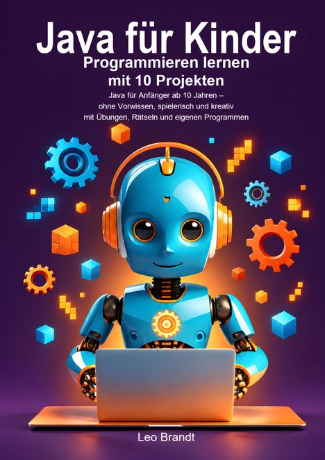 „Java für Kinder: Programmieren lernen mit 10 Projekten“ steht über einem niedlichen blauen Roboter mit Laptop.