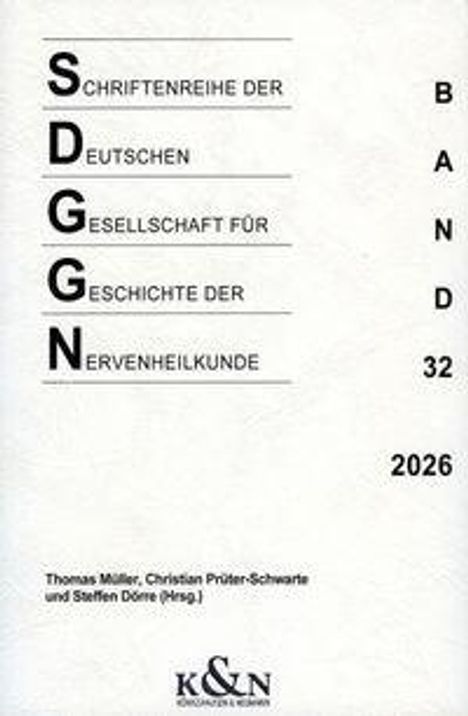 "Schriftenreihe der Deutschen Gesellschaft für Geschichte der Nervenheilkunde, Band 32, 2026, Thomas Müller, Christian Prüter-Schaarte und Steffen Dörre (Hrsg.)."