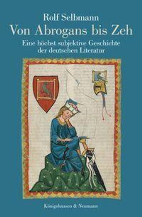 Rolf Selbmann. Von Abrogans bis Zeh. Eine höchst subjektive Geschichte der deutschen Literatur. Illustration: Frau mit Krone.