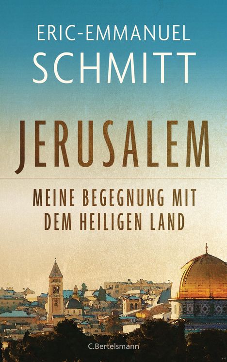 Eric-Emmanuel Schmitt: Jerusalem: Meine Begegnung mit dem Heiligen Land, Buch