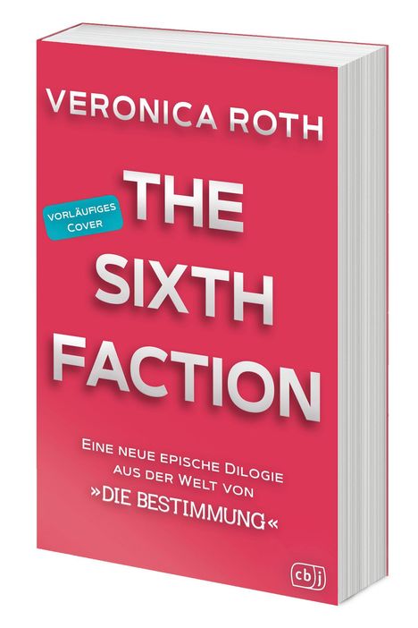 Text: "The Sixth Faction", "Veronica Roth", "Vorläufiges Cover", "Eine neue epische Dilogie aus der Welt von 'Die Bestimmung'". Rotes Buchcover.
