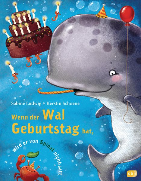 Sabine Ludwig: Wenn der Wal Geburtstag hat, wird er von Spinat nicht satt, Buch