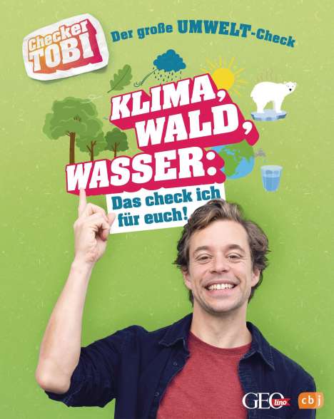 Gregor Eisenbeiß: Checker Tobi - Der große Umwelt-Check: Klima, Wald, Wasser: Das check ich für euch!, Buch