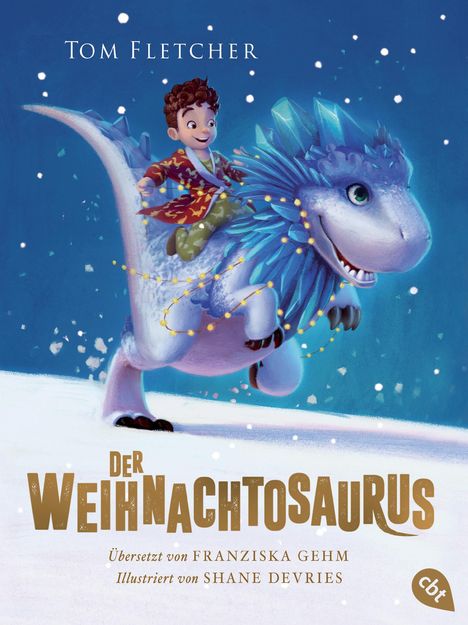 „Tom Fletcher. Der Weihnachtosaurus. Übersetzt von Franziska Gehm. Illustriert von Shane Devries.“ Junge reitet Dinosaurier.