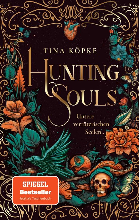 Zu lesen sind die Worte: "Tina Köpke, Hunting Souls, Unsere verräterischen Seelen." Opulentes Blumen- und Tierdesign mit Totenkopf.