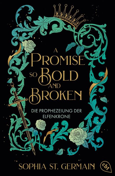 Text in kunstvollem Rahmen: "A Promise So Bold and Broken, Die Prophezeiung der Elfenkrone". Unten: "Sophia St. Germain".