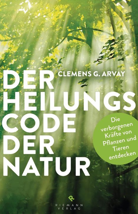 Clemens G. Arvay: Arvay, C: Heilungscode der Natur, Buch