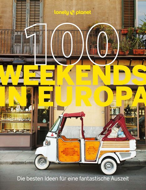 Text: "100 Weekends in Europa. Die besten Ideen für eine fantastische Auszeit." Eine weiße Dreirad-Rikscha vor einem Gebäude.
