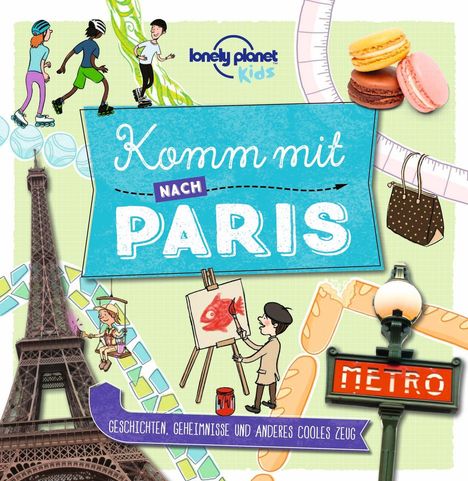 "Komm mit nach Paris" ist der Haupttext. Illustration mit Eiffelturm, Maler, Kindern auf Rollschuhen, Macarons und Métro-Schild.