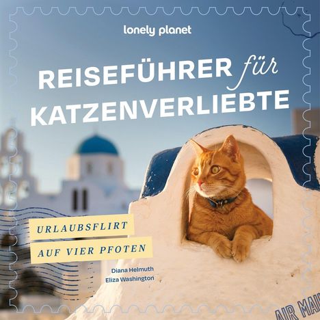 Ein oranger Kater sitzt in einer weißen Architekturöffnung vor einer blauen Kuppel. Text: "Reiseführer für Katzenverliebte. Urlaubsflirt auf vier Pfoten."