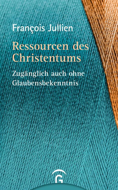 François Jullien: Jullien, F: Ressourcen des Christentums, Buch