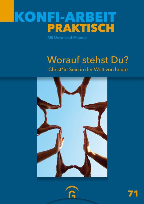 „Konfi-Arbeit praktisch“, „Worauf stehst Du? Christ*in-Sein in der Welt von heute“. Bild zeigt Hände im Kreis.