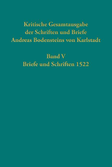 Kritische Gesamtausgabe der Schriften und Briefe Andreas Bodensteins von Karlstadt, Buch