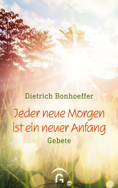 Dietrich Bonhoeffer: Jeder neue Morgen ist ein neuer Anfang, Buch