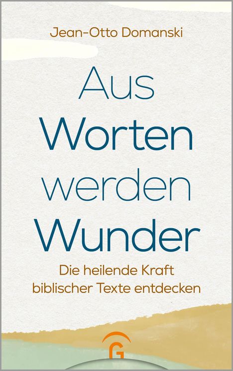 Oben: Jean-Otto Domanski. Text: "Aus Worten werden Wunder". Unten: "Die heilende Kraft biblischer Texte entdecken". Dezentes Design.