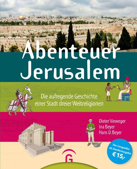 „Abenteuer Jerusalem. Die aufregende Geschichte einer Stadt dreier Weltreligionen. Dieter Vieweger, Ina Beyer, Hans D. Beyer.“ 

Oben ist die Skyline von Jerusalem, darunter mittelalterliche und moderne Illustrationen.
