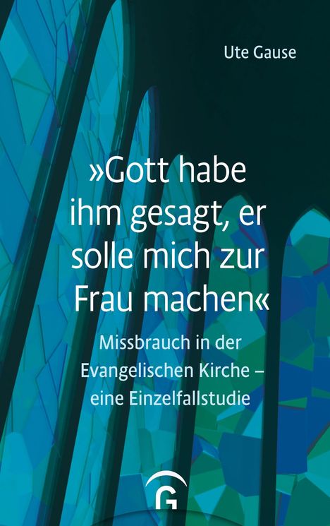 Ute Gause: "Gott habe ihm gesagt, er solle mich zur Frau machen", Buch