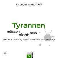 Michael Winterhoff: Tyrannen müssen nicht sein, CD