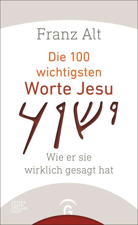 Franz Alt: Die 100 wichtigsten Worte Jesu, Buch