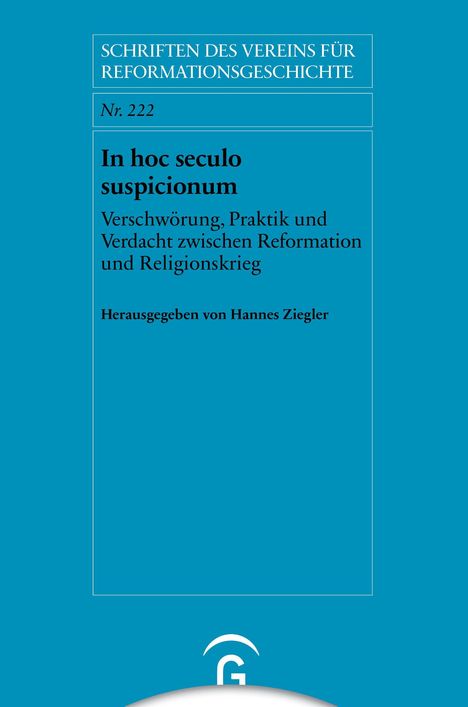 Text: "Schriften des Vereins für Reformationsgeschichte Nr. 222, In hoc seculo suspicionum, Herausgegeben von Hannes Ziegler."