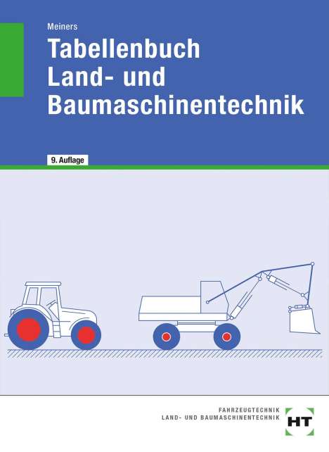 Herrmann Meiners: Meiners, H: Tabellenbuch Land- und Baumaschinentechnik, Buch