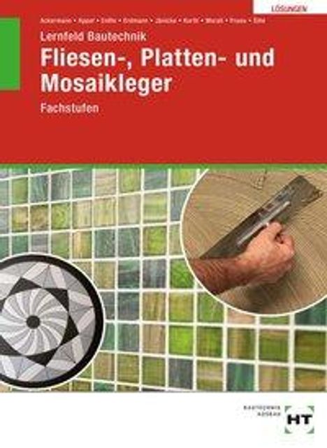 Robert Ackermann: Lösungen zu Lernfeld Bautechnik Fliesen-, Platten- und Mosaikleger, Buch