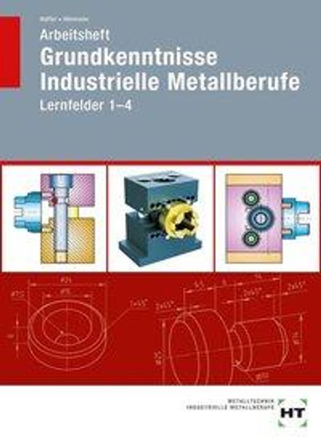 Reiner Haffer: Arbeitsheft Grundkenntnisse Industrielle Metallberufe, Buch